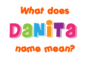 Meaning of Danita Name