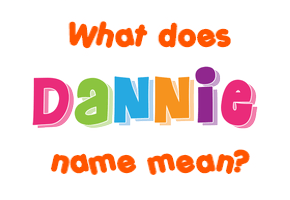 Meaning of Dannie Name