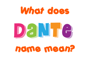 Meaning of Dante Name