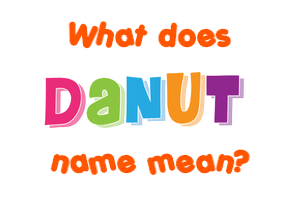 Meaning of Danut Name