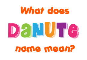 Meaning of Danute Name