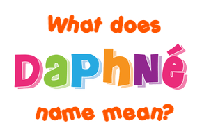 Meaning of Daphné Name