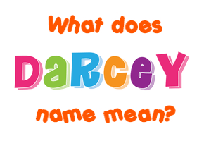 Meaning of Darcey Name