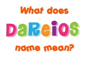 Meaning of Dareios Name
