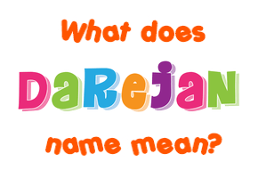 Meaning of Darejan Name