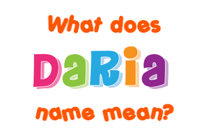 Meaning of Daria Name