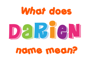Meaning of Darien Name