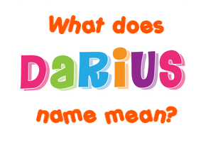 Meaning of Darius Name