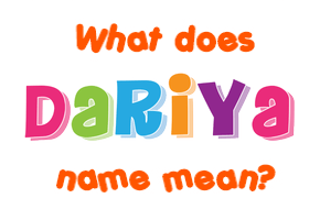 Meaning of Dariya Name