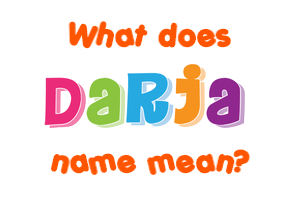 Meaning of Darja Name