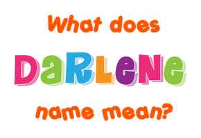 Meaning of Darlene Name