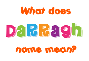 Meaning of Darragh Name