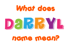 Meaning of Darryl Name
