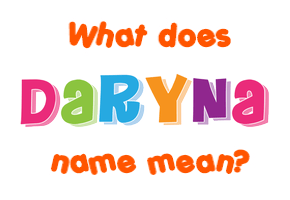 Meaning of Daryna Name
