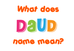 Meaning of Daud Name