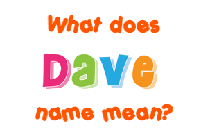 Meaning of Dave Name