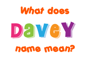 Meaning of Davey Name