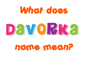 Meaning of Davorka Name