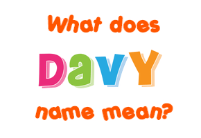 Meaning of Davy Name