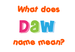 Meaning of Daw Name