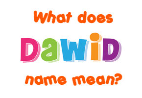 Meaning of Dawid Name