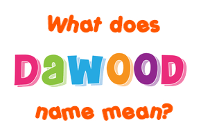 Meaning of Dawood Name