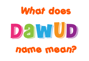 Meaning of Dawud Name