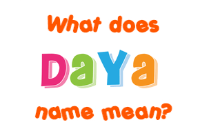 Meaning of Daya Name