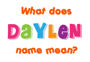 Meaning of Daylen Name