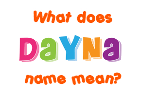 Meaning of Dayna Name