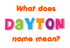 Meaning of Dayton Name