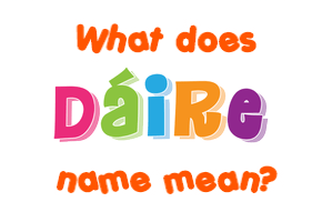 Meaning of Dáire Name