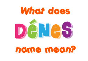 Meaning of Dénes Name