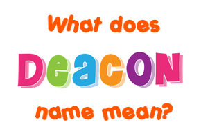Meaning of Deacon Name