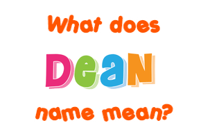 Meaning of Dean Name