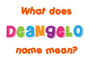 Meaning of Deangelo Name