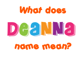 Meaning of Deanna Name