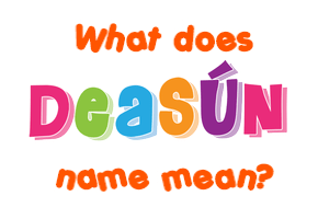 Meaning of Deasún Name