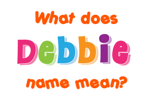 Meaning of Debbie Name