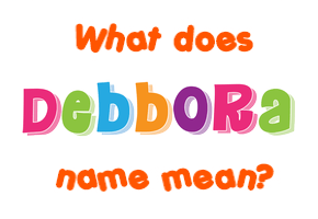 Meaning of Debbora Name