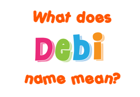 Meaning of Debi Name