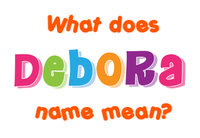 Meaning of Debora Name