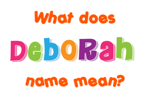 Meaning of Deborah Name