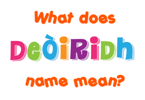Meaning of Deòiridh Name