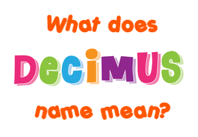 Meaning of Decimus Name