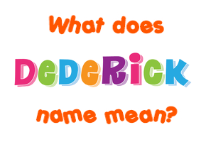 Meaning of Dederick Name