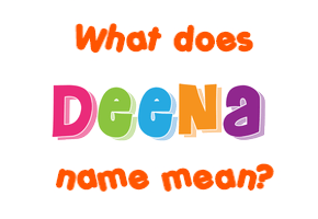 Meaning of Deena Name