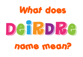 Meaning of Deirdre Name