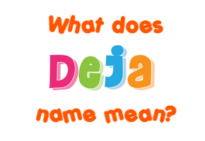 Meaning of Deja Name