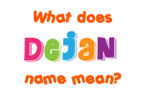 Meaning of Dejan Name